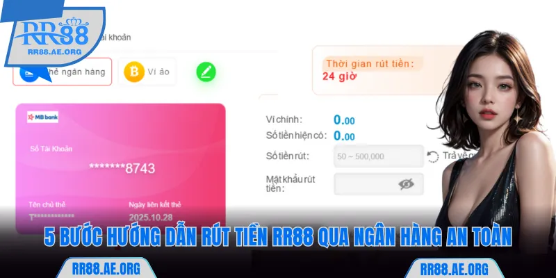 5 Bước hướng dẫn rút tiền RR88 qua ngân hàng an toàn