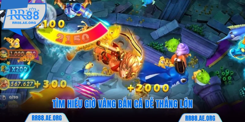 Tìm hiểu giờ vàng bắn cá RR88